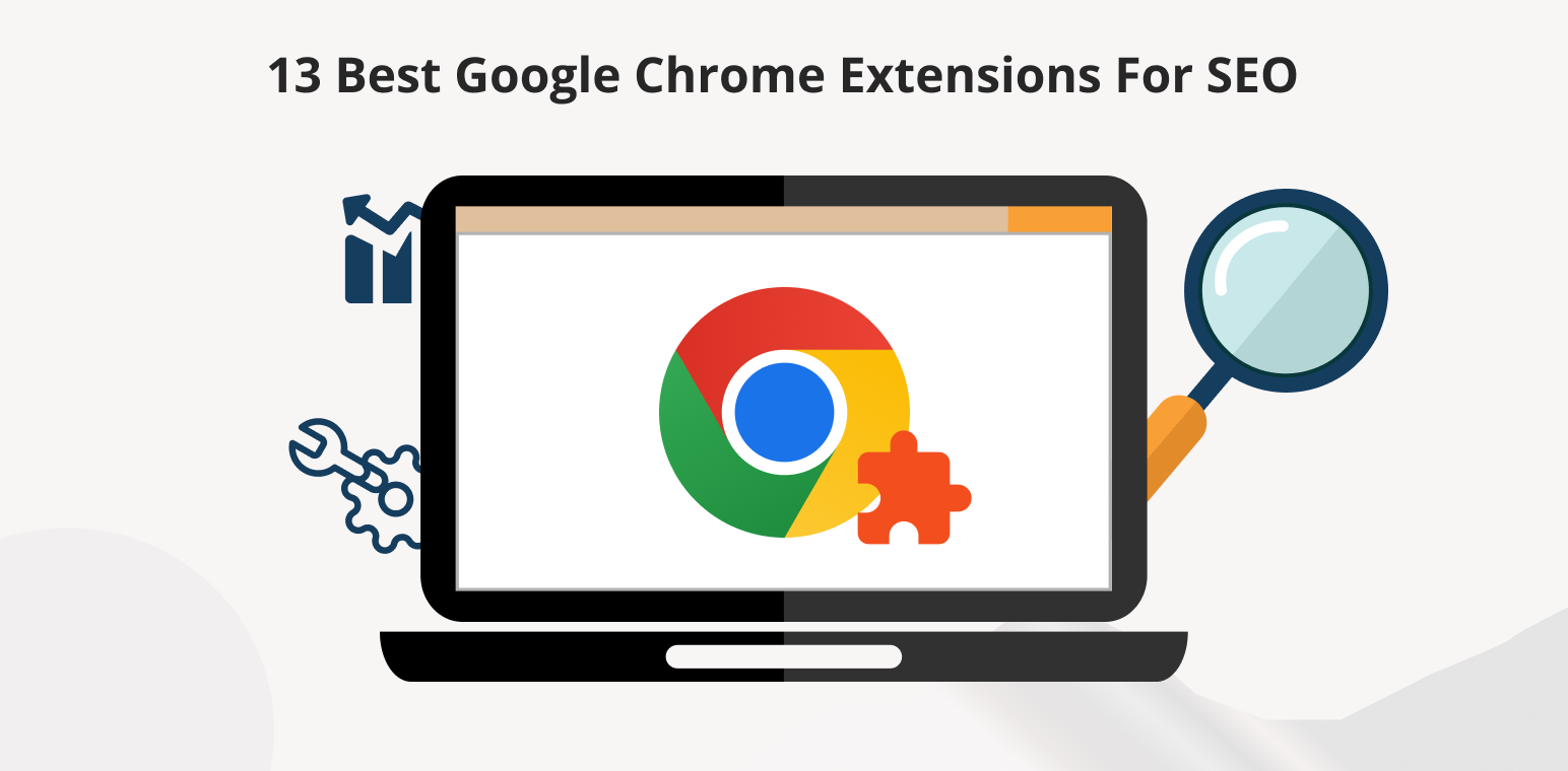 13 Best Google Chrome Extensions For SEO