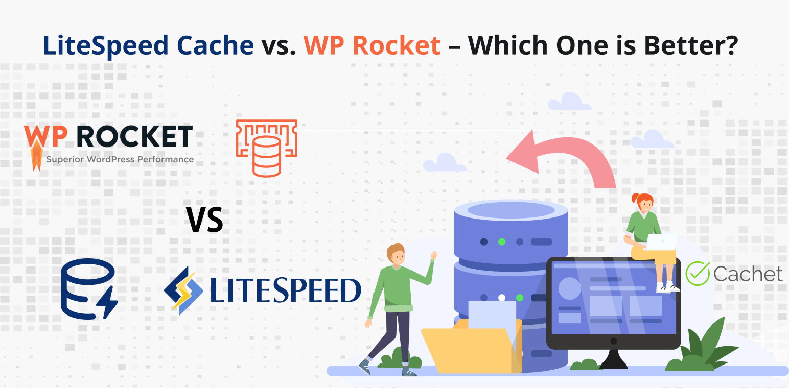 LiteSpeed Cache vs WP Rocket – Which One is Better?